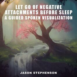 Album cover of Let Go of Negative Attachments Before Sleep: A Guided Spoken Visualization