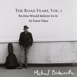 Album cover of The Road Years, Vol. 1: No One Would Believe Us in 10 Years Time