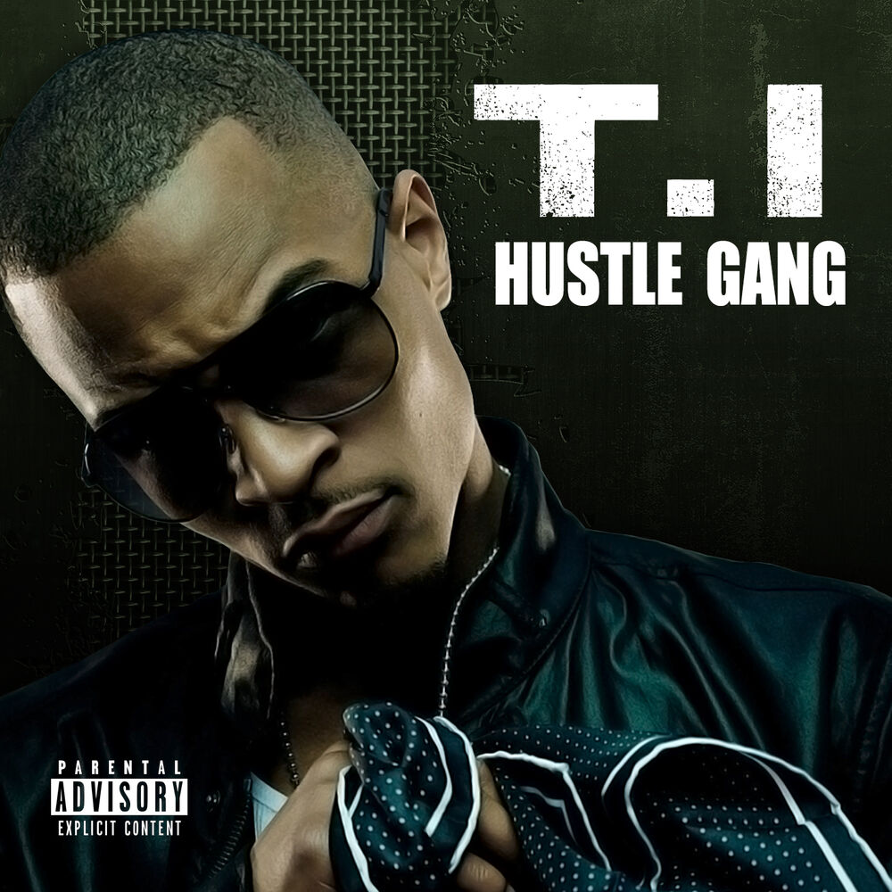 T i gone. Hustle gang. T.I. альбомы. Hustle обложка альбома. B. O. B альбом.