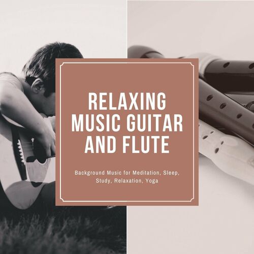 Relaxing Guitar Music - Relaxing Music Guitar and Flute: Background Music  for Meditation, Sleep, Study, Relaxation, Yoga: lyrics and songs | Deezer