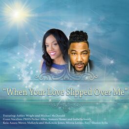 Album cover of When Your Love Slipped Over Me (feat. Ashley Wright & Michael McDonald)