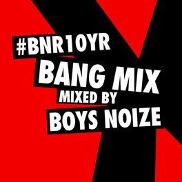 Album cover of BNR10YR Bang Mix (Mixed by Boys Noize)