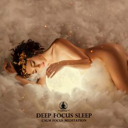 Album cover of Deep Focus Sleep: Calm Focus Meditation, Deep Sleep Music, Soothe