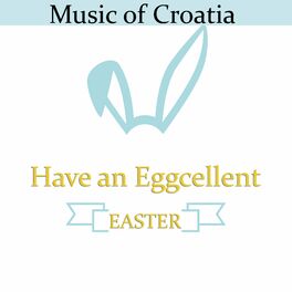 Album cover of Music of Croatia - Have an Eggcellent Easter