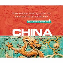 China - Culture Smart! - The Essential Guide to Customs & Culture (Unabridged)