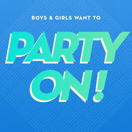 Album cover of Boys & Girls Want to Party On!