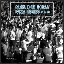 Album cover of Playa D'en Bossa Ibiza Series, Vol. 13