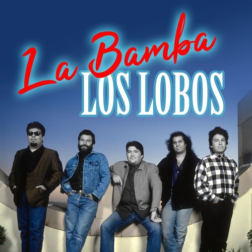 Los Lobos - La Bamba: lyrics and songs | Deezer
