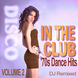 Album cover of In the Club - 70s Dance Hits - Volume 2 (Dj Remixed)