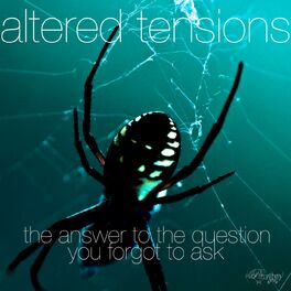 Album cover of Altered Tensions (The Answer to the Question You Forgot to Ask)