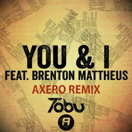 Album cover of You & I (Axero Remix) (feat. Brenton Mattheus)