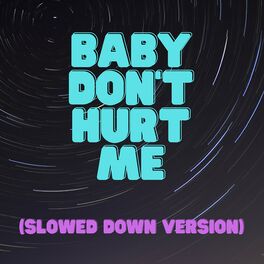 Album cover of Baby Don't Hurt Me (Slowed Down Version)