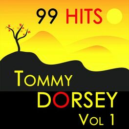 Album cover of 99 Hits : Tommy Dorsey Vol 1