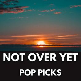 Album cover of Not Over Yet - Pop Picks