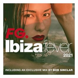 Album cover of Ibiza Fever 2021 By FG (exclusive mix by Bob Sinclar)