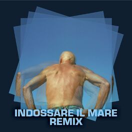 Album cover of Indossare il mare (Giacomo Lecchi D'Alessandro Remix)