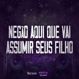 Album cover of Negão Aqui Que Vai Assumir Seus Filho