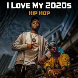 Album cover of I Love My 2020s Hip Hop