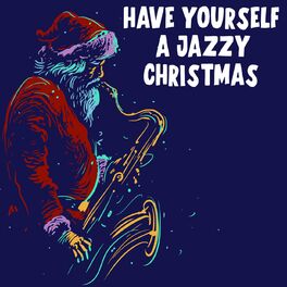 Album cover of Have Yourself A Jazzy Christmas