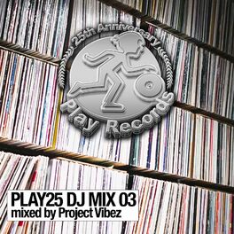 Album cover of Play25 DJ Mix 03: Mixed by Project Vibez