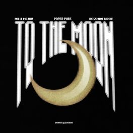 Album cover of To The Moon (feat. Paper Pabs & Bossman Birdie)