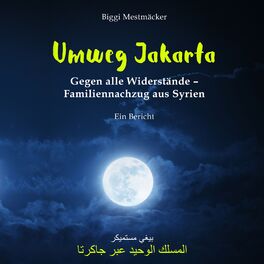 Album cover of Umweg Jakarta (Gegen alle Widerstände - Familiennachzug aus Syrien)