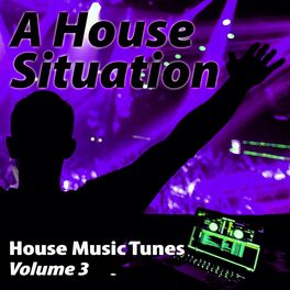 Album cover of A House Situation, 3 - House Music Tunes (Album)