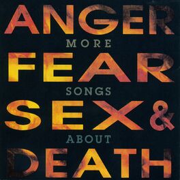 Album cover of More Songs About Anger, Fear, Sex & Death