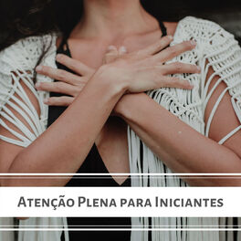 Album cover of Atenção Plena para Iniciantes: Músicas para Aprender a Meditar