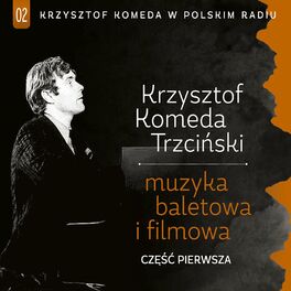 Album cover of Krzysztof Komeda W Polskiem Radiu, Vol. 1 (Muzyka baletowa i filmowa)