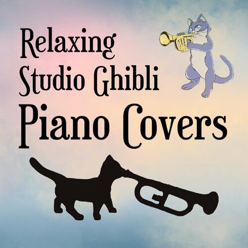 Disciplina Costa desagradable Cat Trumpet - Relaxing Studio Ghibli Piano Covers: letras e músicas | Deezer