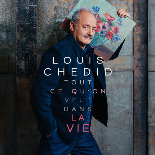 Louis Chedid Tout ce qu on veut dans la vie chansons et paroles