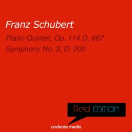 Album cover of Red Edition - Schubert: Piano Quintet, Op. 114 D. 667 & Symphony No. 3, D. 200
