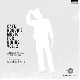 Annastasia Workman Cafe Nordo S Music For Dining Vol 2 Lyrics And Songs Deezer