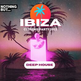 Album cover of Nothing But...Ibiza Closing Party 2023 Deep House