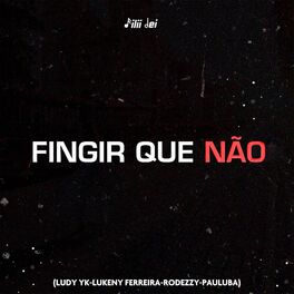 Album cover of Fingir Que Não