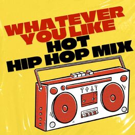 Album cover of Whatever You Like: Hot Hip Hop Mix