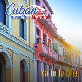 Album cover of Cuban Music For The World - Ya Te Lo Dije