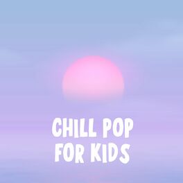 Album cover of Chill Pop For Kids