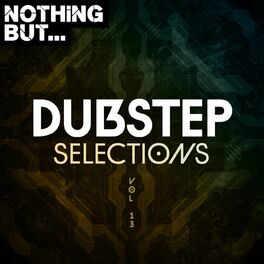 Album cover of Nothing But... Dubstep Selections, Vol. 13