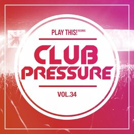Album cover of Club Pressure, Vol. 34 - The Electro and Clubsound Collection