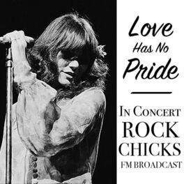 Album cover of Love Has No Pride In Concert Rock Chicks FM Broadcast