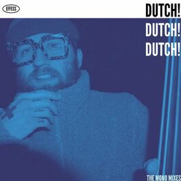 Album cover of Dutch! Dutch! Dutch! (The Mono Mixes)