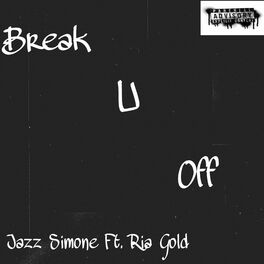 Jazz Simone Break U Off Feat Ria Gold Lyrics And Songs Deezer