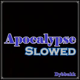 Album cover of Apocalypse Slowed