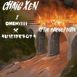 Album cover of As the Bridges Burn (feat. Craig Xen, Suicide Boys & Omen XIII)