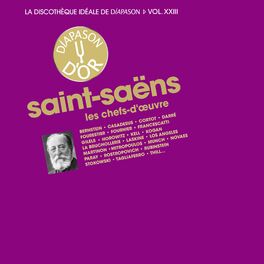 Album cover of Saint-Saëns: Les chefs-d'oeuvre - La discothèque idéale de Diapason, Vol. 23