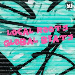 Album cover of Local Roots Global Beats