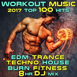Album cover of Workout Music 2017 Top 100 Hits EDM Trance Techno House Burn Fitness 8 Hr DJ Mix