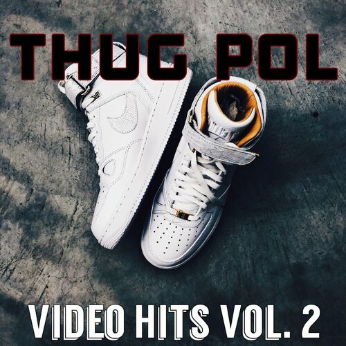 Thug Pol - Video Hits, Vol. 2: letras y canciones | Escúchalas en Deezer